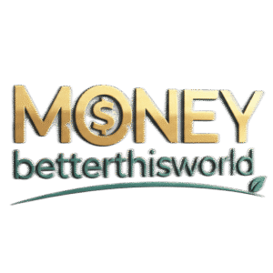 money betterthisworld