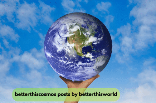 betterthiscosmos posts by betterthisworld