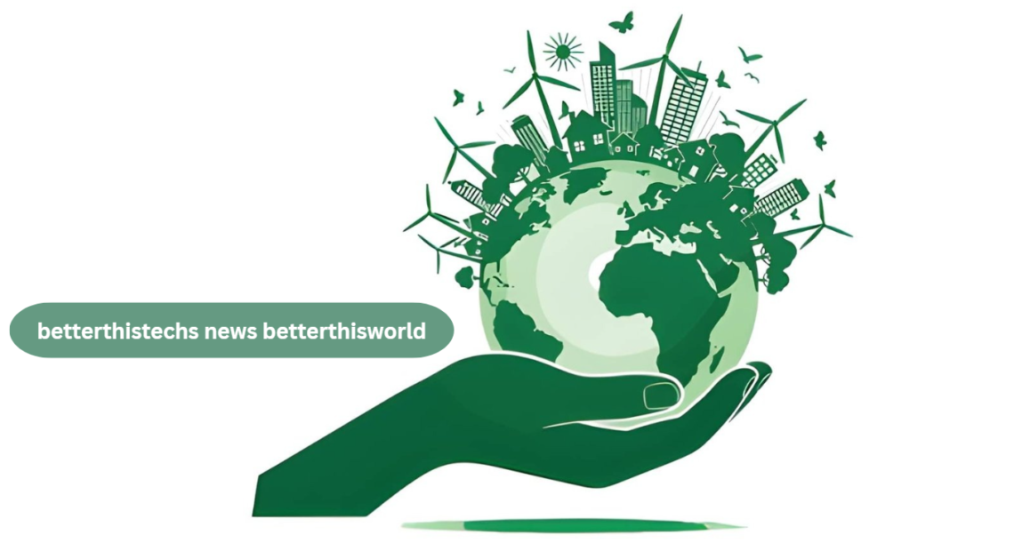 betterthistechs news betterthisworld