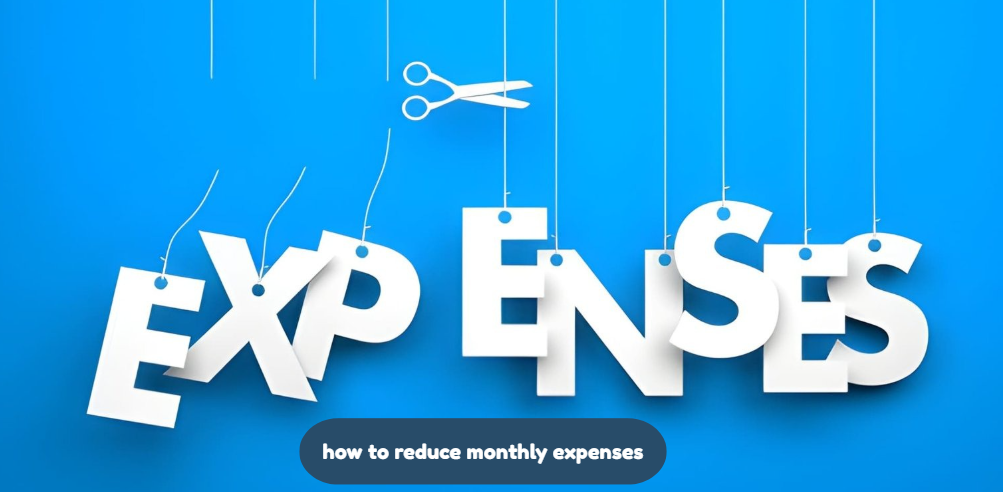 how to reduce monthly expenses